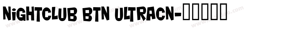 Nightclub BTN UltraCn字体转换